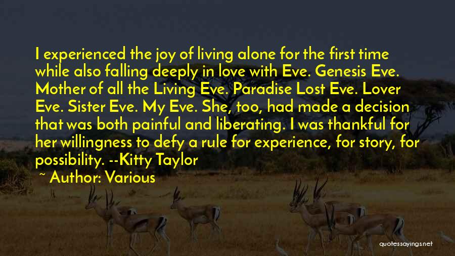 Various Quotes: I Experienced The Joy Of Living Alone For The First Time While Also Falling Deeply In Love With Eve. Genesis