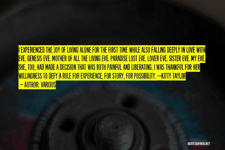 Various Quotes: I Experienced The Joy Of Living Alone For The First Time While Also Falling Deeply In Love With Eve. Genesis