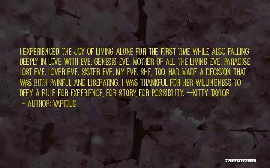 Various Quotes: I Experienced The Joy Of Living Alone For The First Time While Also Falling Deeply In Love With Eve. Genesis