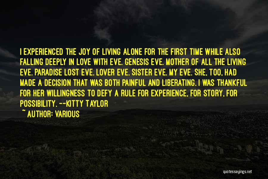 Various Quotes: I Experienced The Joy Of Living Alone For The First Time While Also Falling Deeply In Love With Eve. Genesis