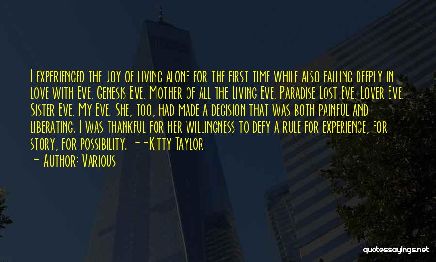 Various Quotes: I Experienced The Joy Of Living Alone For The First Time While Also Falling Deeply In Love With Eve. Genesis