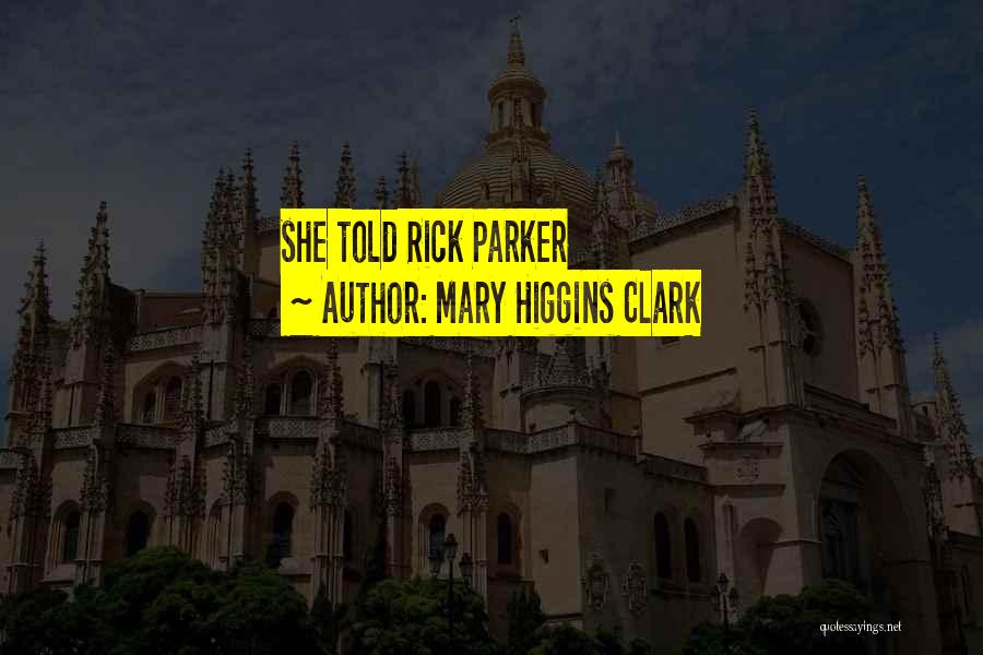 Mary Higgins Clark Quotes: She Told Rick Parker