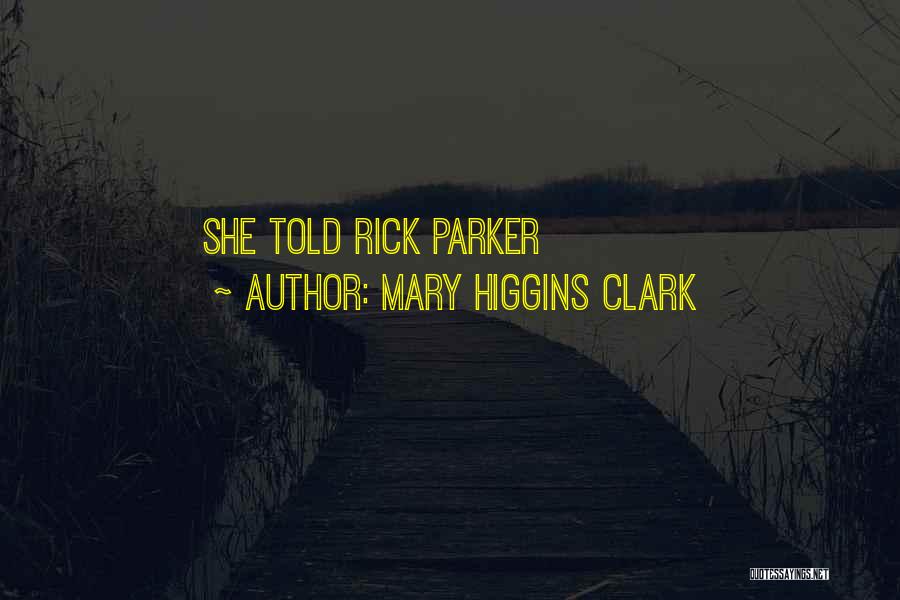 Mary Higgins Clark Quotes: She Told Rick Parker