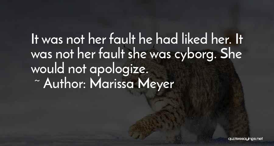 Marissa Meyer Quotes: It Was Not Her Fault He Had Liked Her. It Was Not Her Fault She Was Cyborg. She Would Not