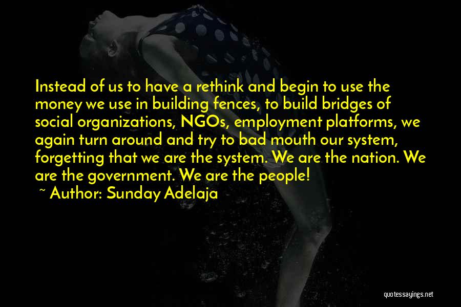 Sunday Adelaja Quotes: Instead Of Us To Have A Rethink And Begin To Use The Money We Use In Building Fences, To Build