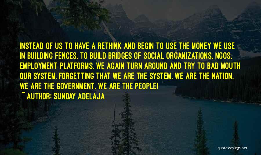 Sunday Adelaja Quotes: Instead Of Us To Have A Rethink And Begin To Use The Money We Use In Building Fences, To Build