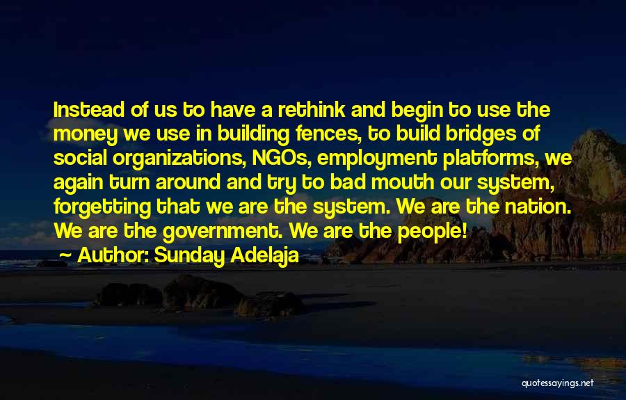 Sunday Adelaja Quotes: Instead Of Us To Have A Rethink And Begin To Use The Money We Use In Building Fences, To Build