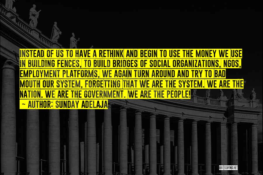 Sunday Adelaja Quotes: Instead Of Us To Have A Rethink And Begin To Use The Money We Use In Building Fences, To Build