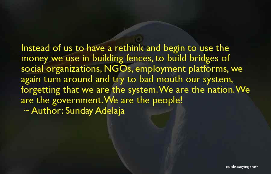 Sunday Adelaja Quotes: Instead Of Us To Have A Rethink And Begin To Use The Money We Use In Building Fences, To Build