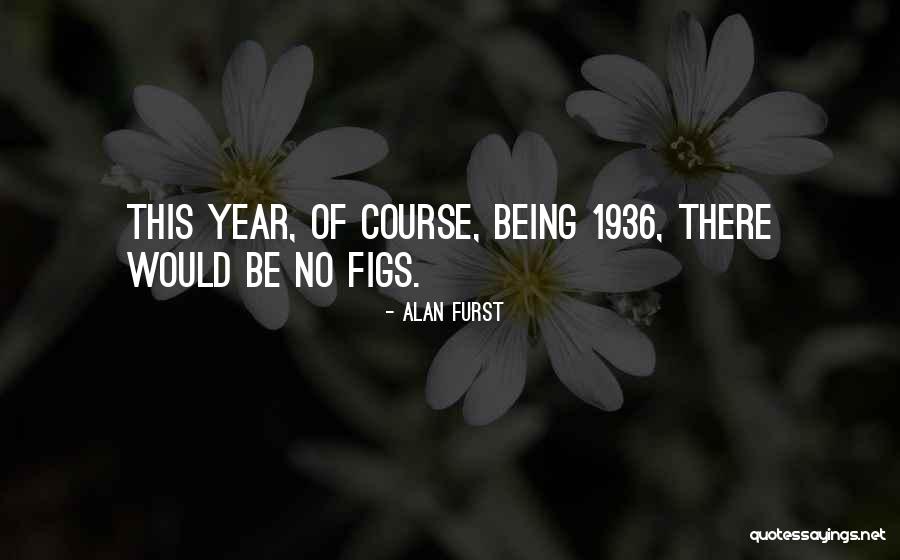 1936 Quotes By Alan Furst 1936 Quotes By Alan Furst