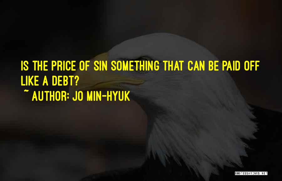 Jo Min-Hyuk Quotes: Is The Price Of Sin Something That Can Be Paid Off Like A Debt?