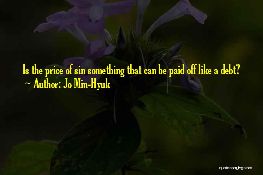 Jo Min-Hyuk Quotes: Is The Price Of Sin Something That Can Be Paid Off Like A Debt?