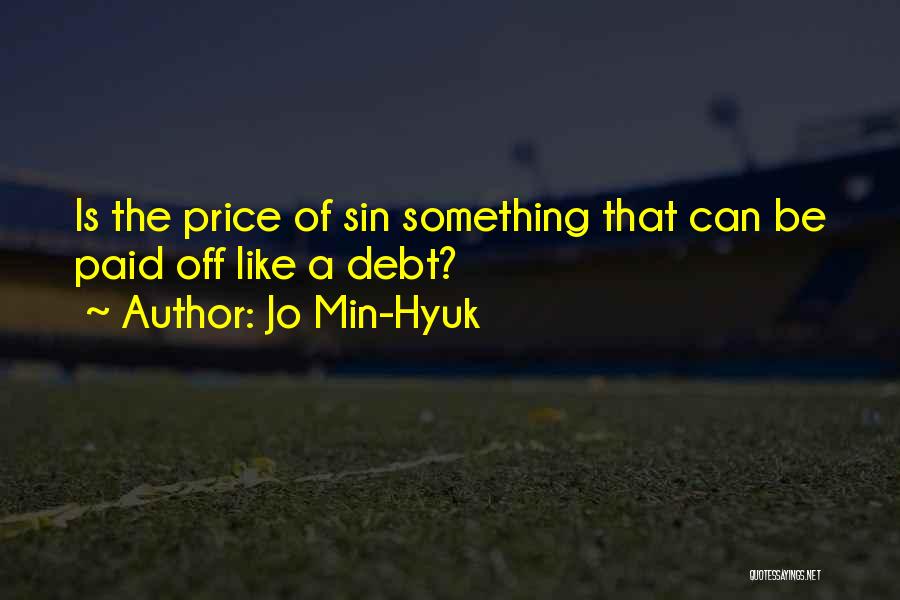 Jo Min-Hyuk Quotes: Is The Price Of Sin Something That Can Be Paid Off Like A Debt?