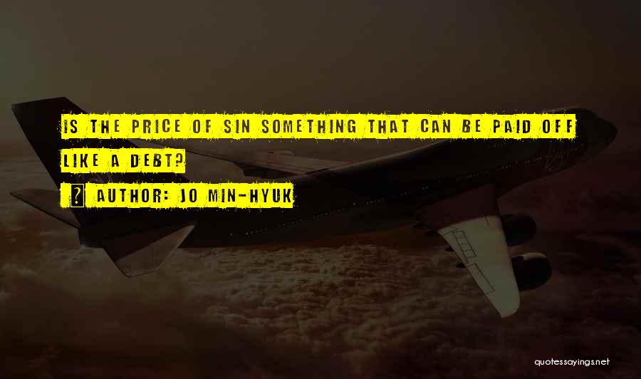 Jo Min-Hyuk Quotes: Is The Price Of Sin Something That Can Be Paid Off Like A Debt?