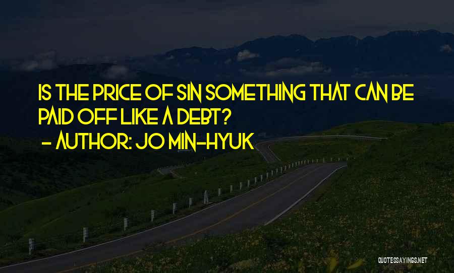 Jo Min-Hyuk Quotes: Is The Price Of Sin Something That Can Be Paid Off Like A Debt?