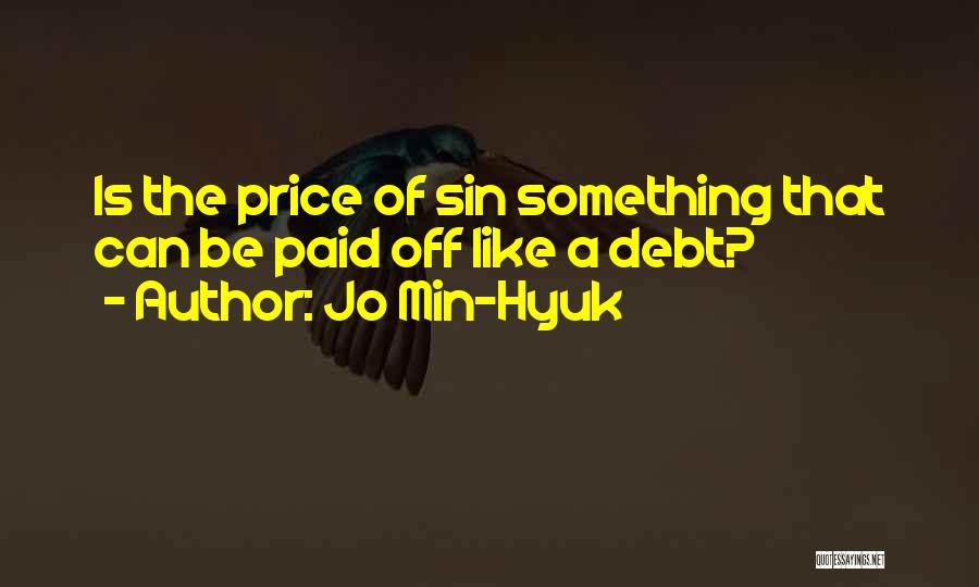 Jo Min-Hyuk Quotes: Is The Price Of Sin Something That Can Be Paid Off Like A Debt?