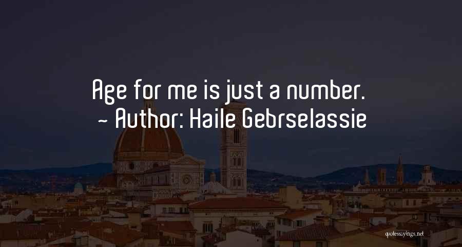 Haile Gebrselassie Quotes: Age For Me Is Just A Number.