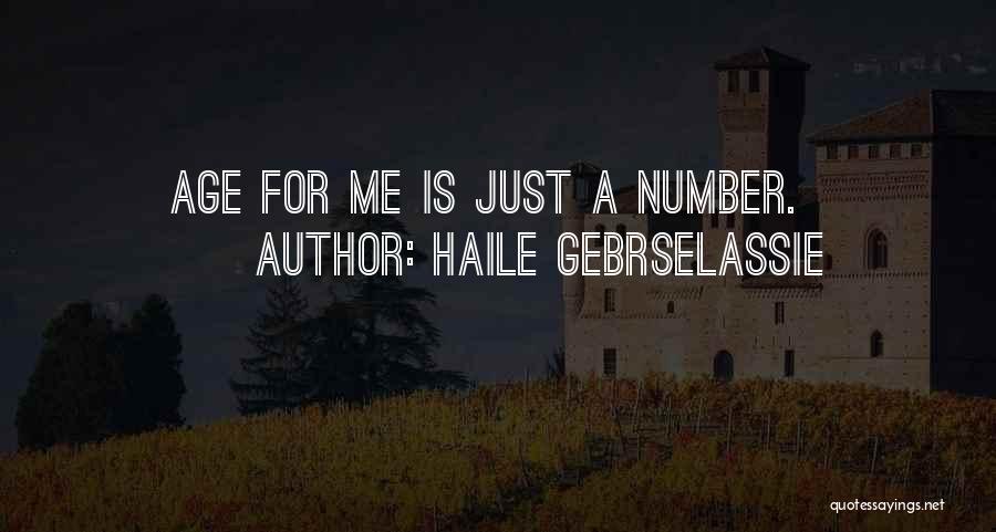 Haile Gebrselassie Quotes: Age For Me Is Just A Number.