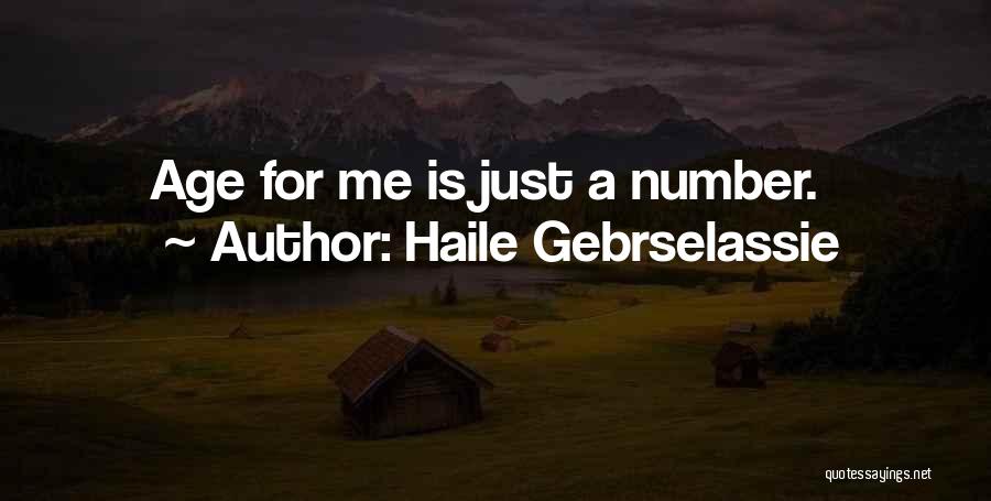 Haile Gebrselassie Quotes: Age For Me Is Just A Number.