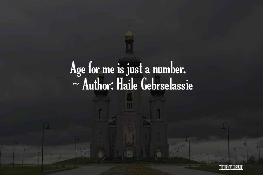 Haile Gebrselassie Quotes: Age For Me Is Just A Number.
