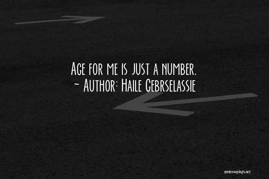 Haile Gebrselassie Quotes: Age For Me Is Just A Number.