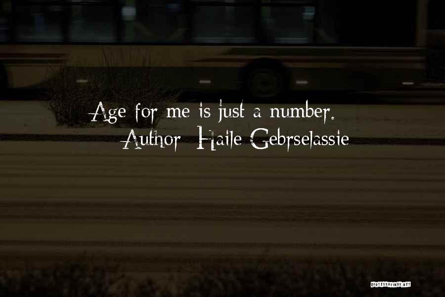 Haile Gebrselassie Quotes: Age For Me Is Just A Number.
