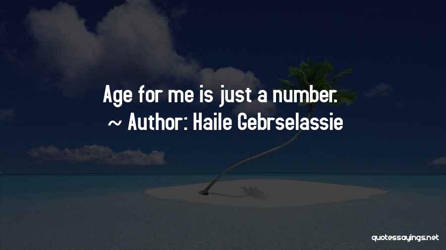 Haile Gebrselassie Quotes: Age For Me Is Just A Number.