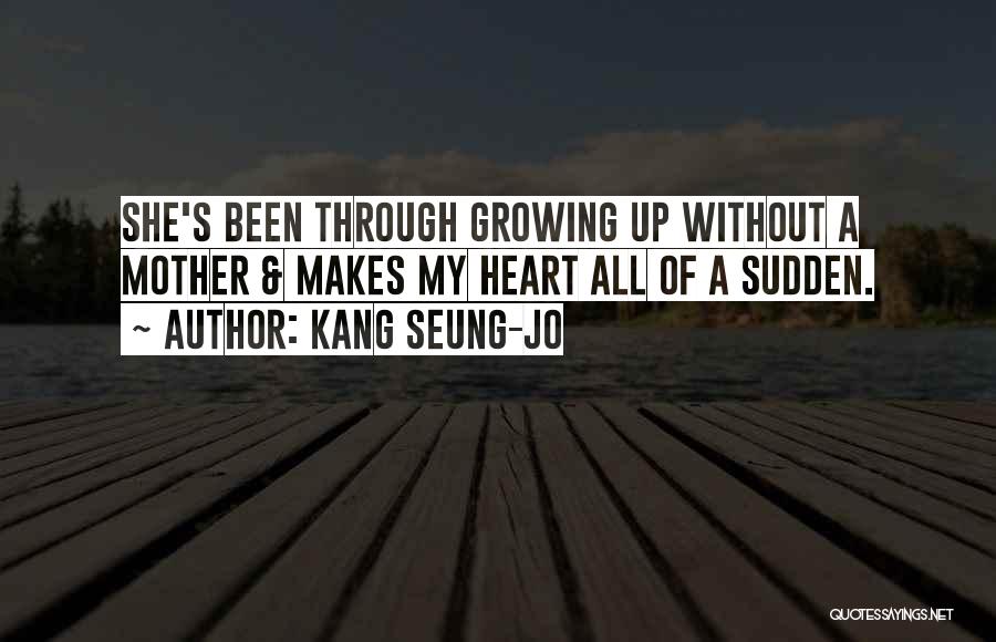 Kang Seung-jo Quotes: She's Been Through Growing Up Without A Mother & Makes My Heart All Of A Sudden.