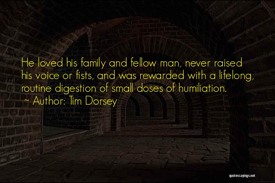 Tim Dorsey Quotes: He Loved His Family And Fellow Man, Never Raised His Voice Or Fists, And Was Rewarded With A Lifelong, Routine