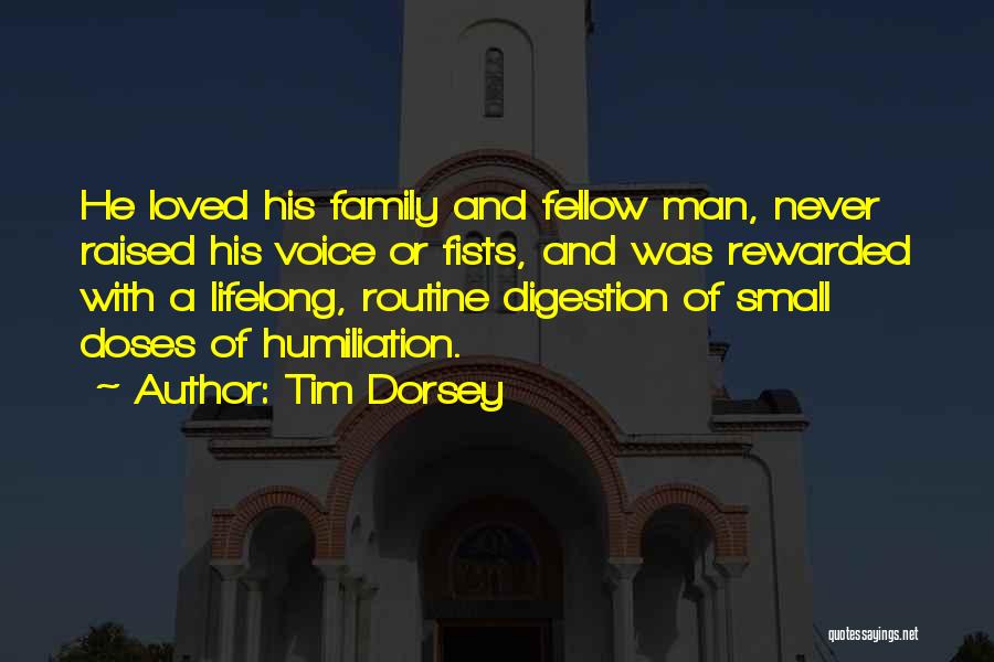 Tim Dorsey Quotes: He Loved His Family And Fellow Man, Never Raised His Voice Or Fists, And Was Rewarded With A Lifelong, Routine