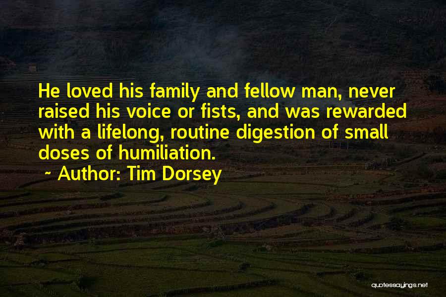 Tim Dorsey Quotes: He Loved His Family And Fellow Man, Never Raised His Voice Or Fists, And Was Rewarded With A Lifelong, Routine