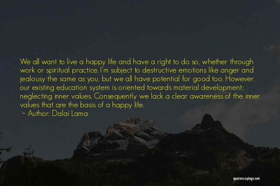 Dalai Lama Quotes: We All Want To Live A Happy Life And Have A Right To Do So, Whether Through Work Or Spiritual