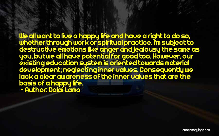 Dalai Lama Quotes: We All Want To Live A Happy Life And Have A Right To Do So, Whether Through Work Or Spiritual