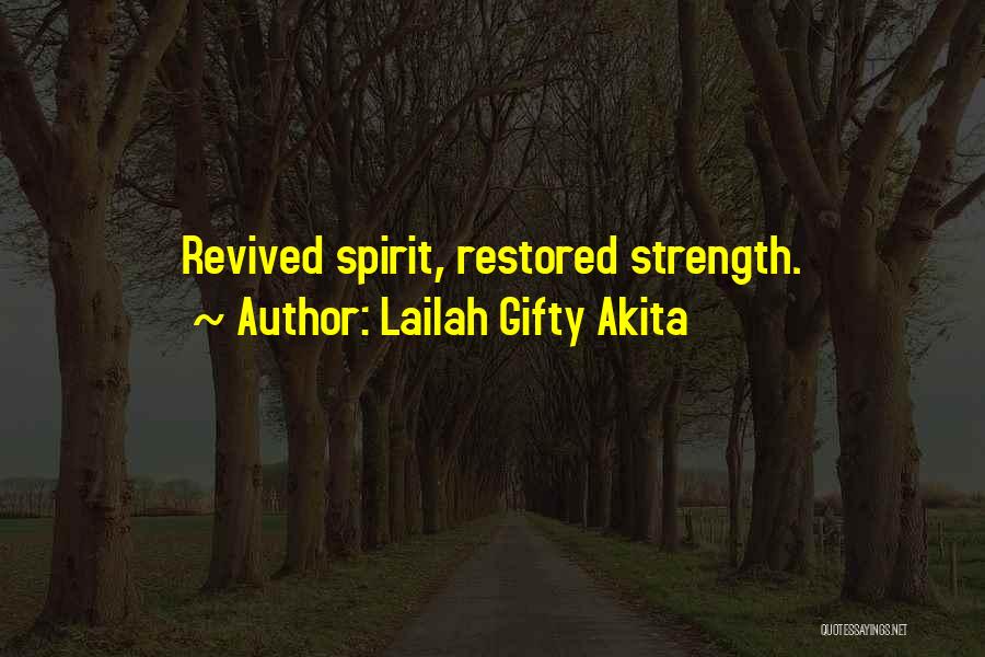 Lailah Gifty Akita Quotes: Revived Spirit, Restored Strength.