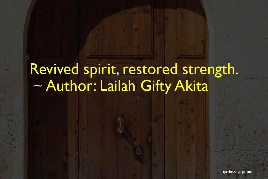 Lailah Gifty Akita Quotes: Revived Spirit, Restored Strength.