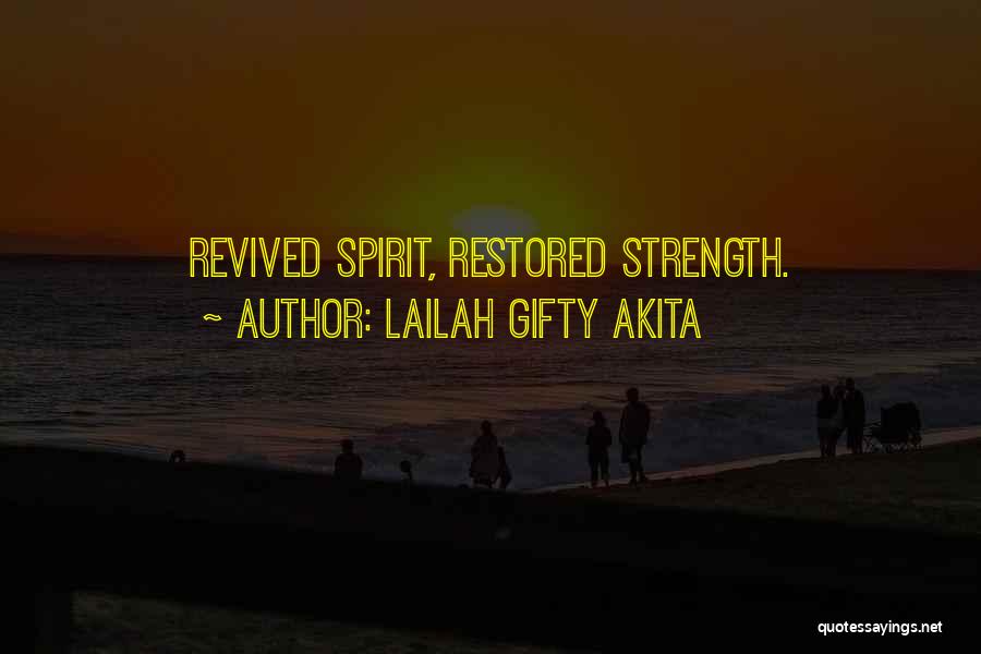 Lailah Gifty Akita Quotes: Revived Spirit, Restored Strength.