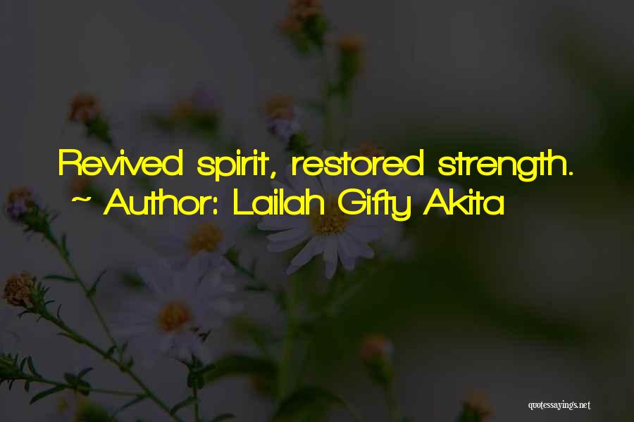 Lailah Gifty Akita Quotes: Revived Spirit, Restored Strength.