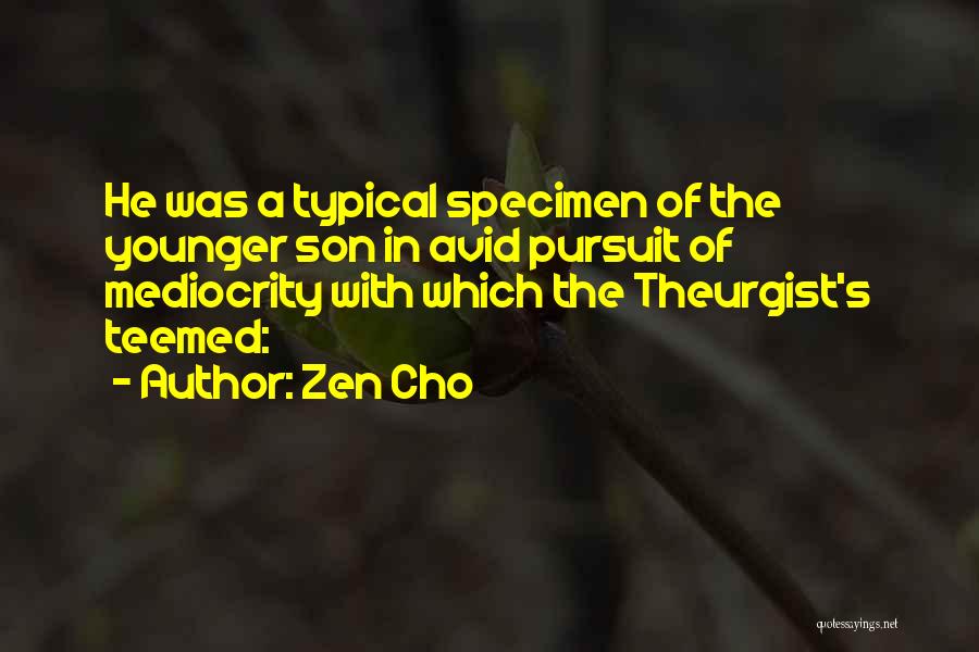 Zen Cho Quotes: He Was A Typical Specimen Of The Younger Son In Avid Pursuit Of Mediocrity With Which The Theurgist's Teemed: