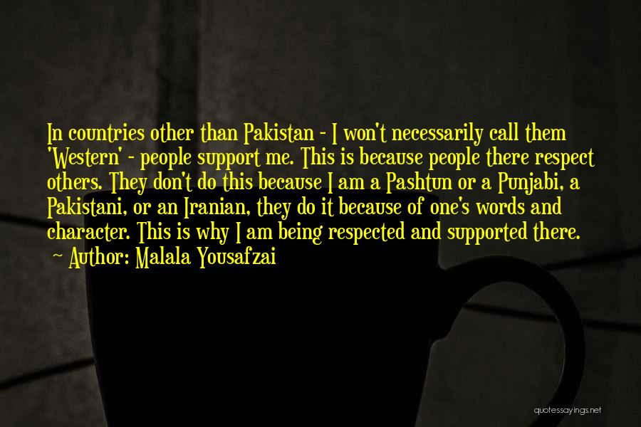 Malala Yousafzai Quotes: In Countries Other Than Pakistan - I Won't Necessarily Call Them 'western' - People Support Me. This Is Because People