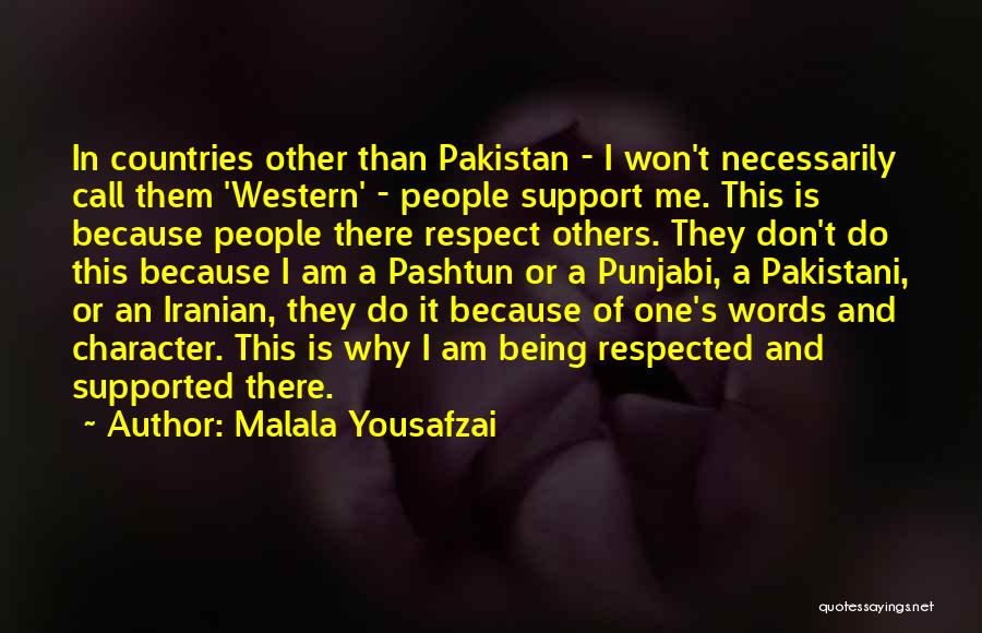 Malala Yousafzai Quotes: In Countries Other Than Pakistan - I Won't Necessarily Call Them 'western' - People Support Me. This Is Because People