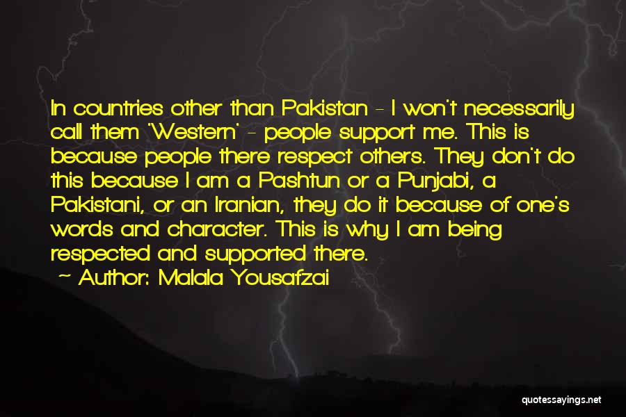 Malala Yousafzai Quotes: In Countries Other Than Pakistan - I Won't Necessarily Call Them 'western' - People Support Me. This Is Because People