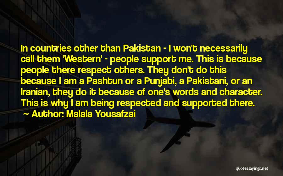 Malala Yousafzai Quotes: In Countries Other Than Pakistan - I Won't Necessarily Call Them 'western' - People Support Me. This Is Because People