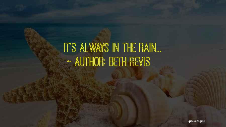 Beth Revis Quotes: It's Always In The Rain...