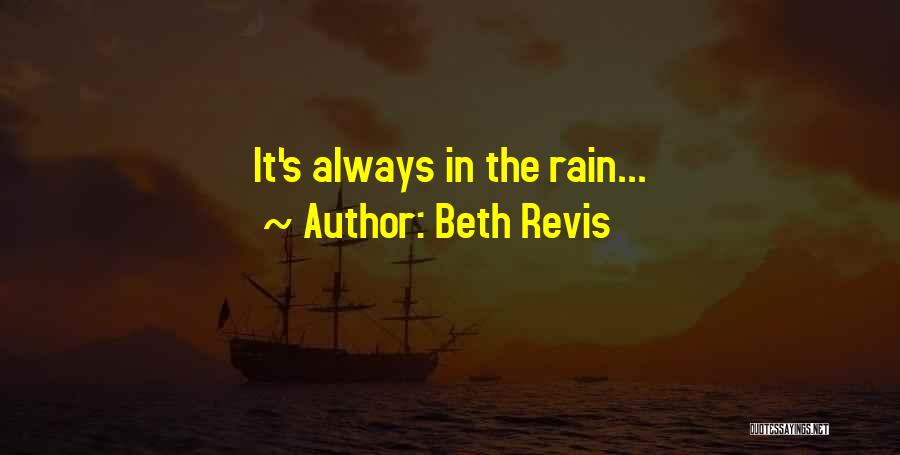 Beth Revis Quotes: It's Always In The Rain...