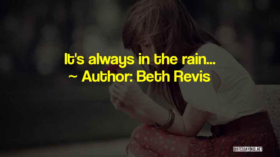 Beth Revis Quotes: It's Always In The Rain...