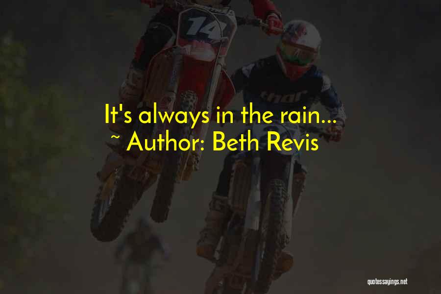 Beth Revis Quotes: It's Always In The Rain...