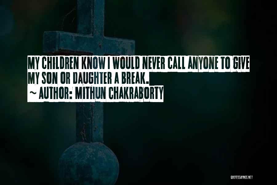 Mithun Chakraborty Quotes: My Children Know I Would Never Call Anyone To Give My Son Or Daughter A Break.