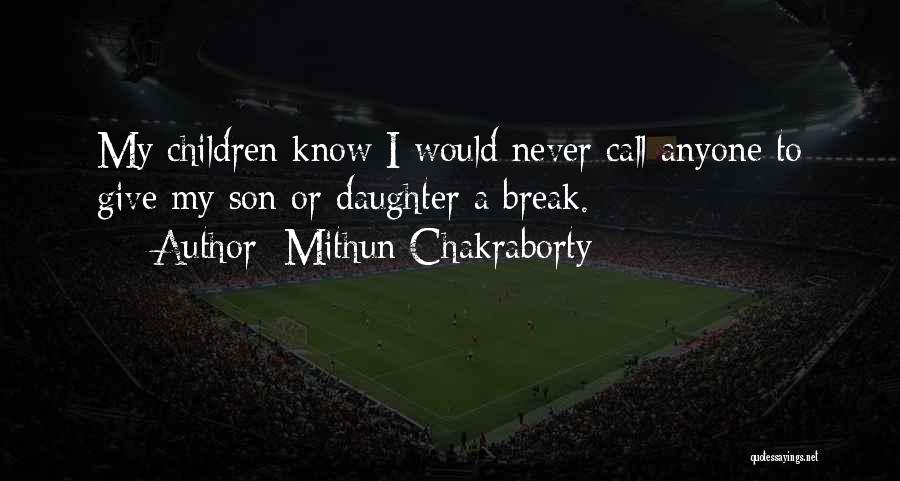 Mithun Chakraborty Quotes: My Children Know I Would Never Call Anyone To Give My Son Or Daughter A Break.