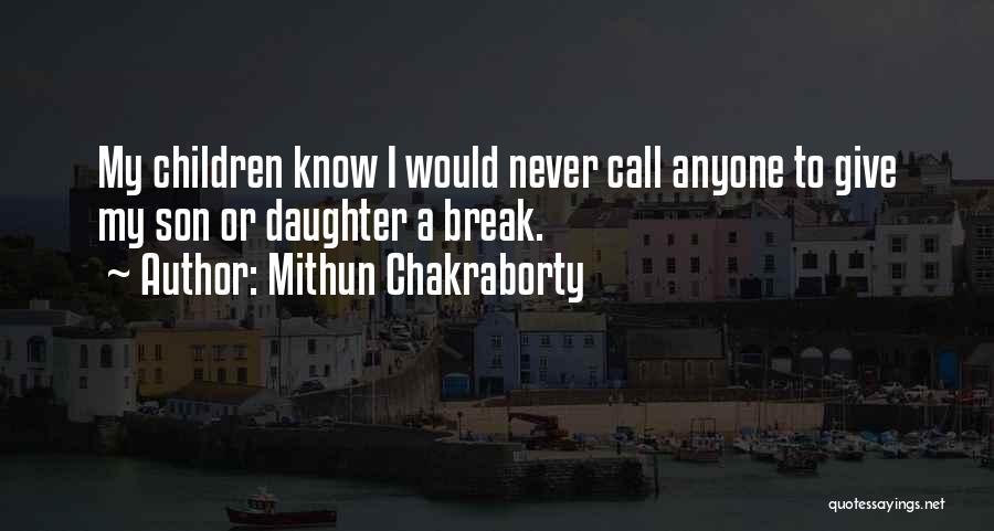 Mithun Chakraborty Quotes: My Children Know I Would Never Call Anyone To Give My Son Or Daughter A Break.
