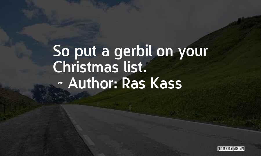 Ras Kass Quotes: So Put A Gerbil On Your Christmas List.